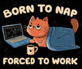 Born to Nap Forced to Work F6